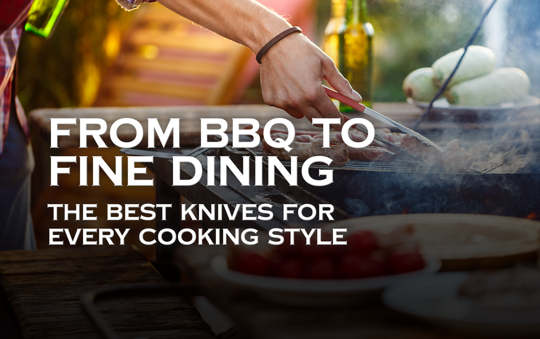 From BBQ to Fine Dining: The Best Knives for Every Cooking Style